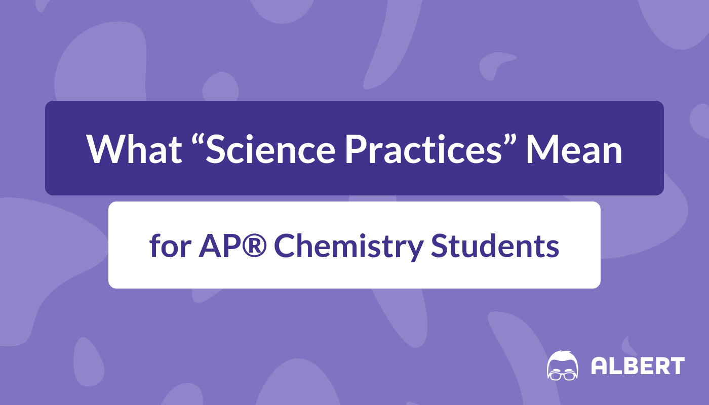 What "Science Practices" Mean for AP® Chemistry Students