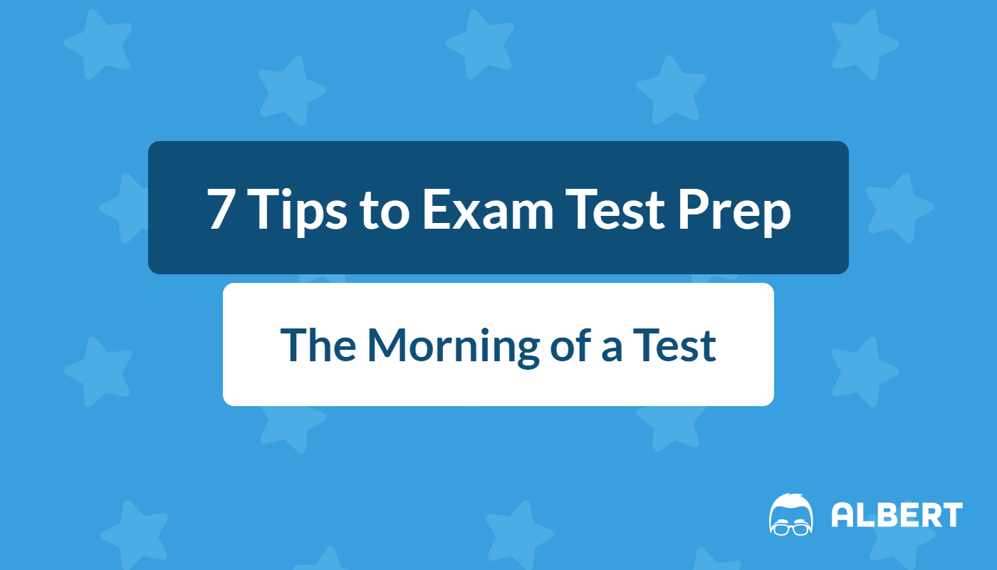 7 Tips to Exam Test Prep the Morning of a Test | Albert.io