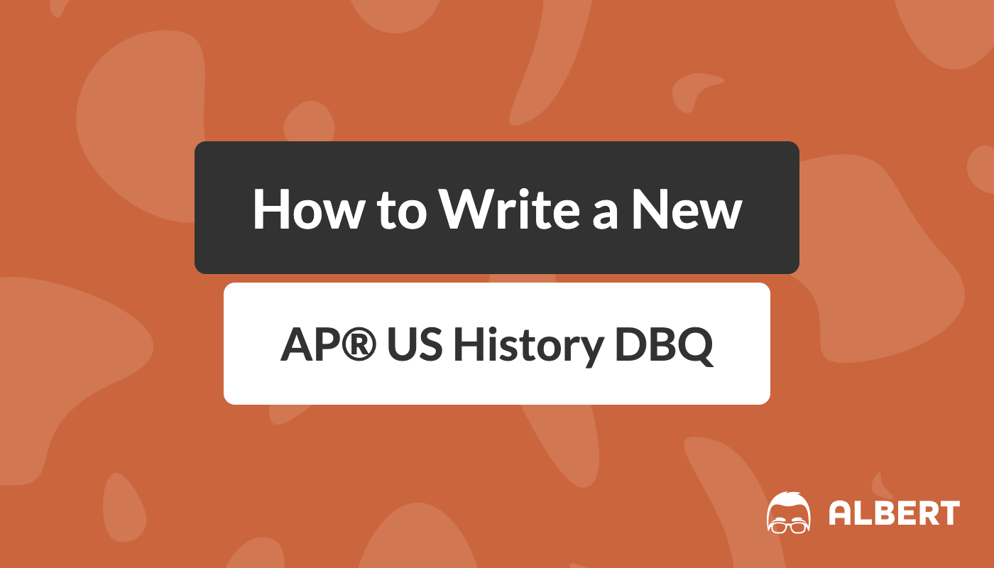 How to Write a New AP® US History DBQ  Albert.io Blog