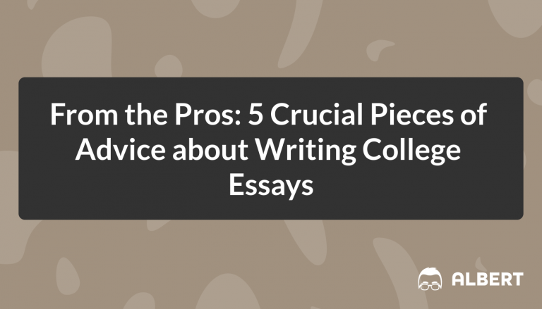 From the Pros: 5 Crucial Pieces of Advice about Writing College Essays