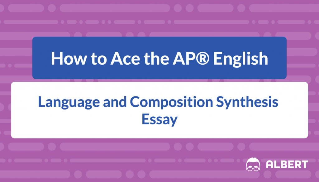 how_to_ace_the_ap_english english language synthesis essay