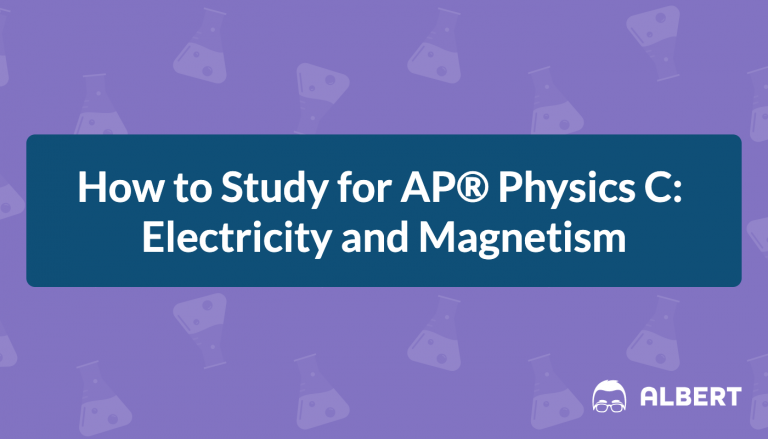 How to Study for AP® Physics C: Electricity and Magnetism