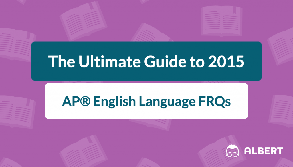 the_ultimate_guide_to_2015 AP® English language frqs