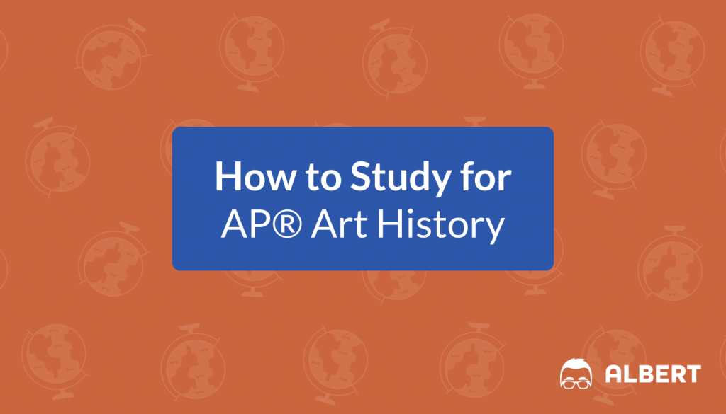 How to Study for AP® Art History Albert.io