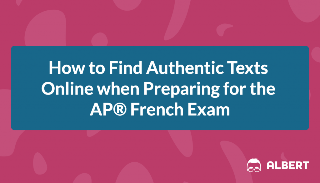 French Reading Practice Authentic Online Texts for the AP® French Exam