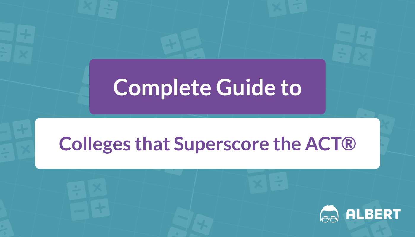 Complete Guide to Colleges that Superscore the ACT®
