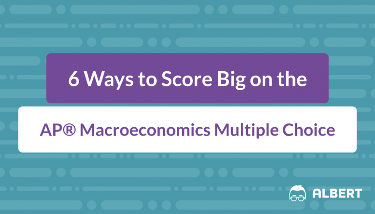 6 Ways to Score Big on the AP® Macroeconomics Multiple Choice