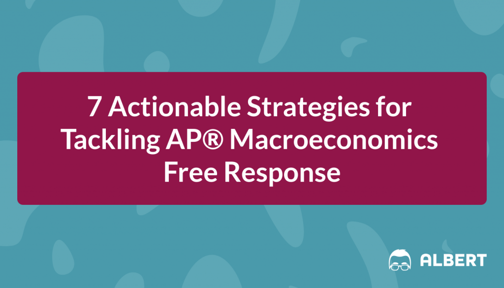 7 Actionable Strategies for Tackling AP® Macroeconomics Free Response