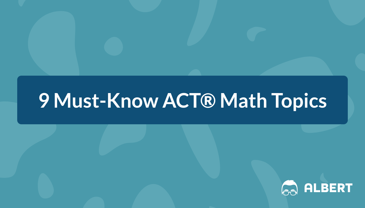 9 Must-Know ACT® Math Topics