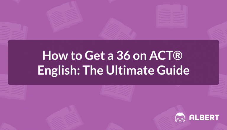 How to Get a 36 on ACT English: The Ultimate Guide