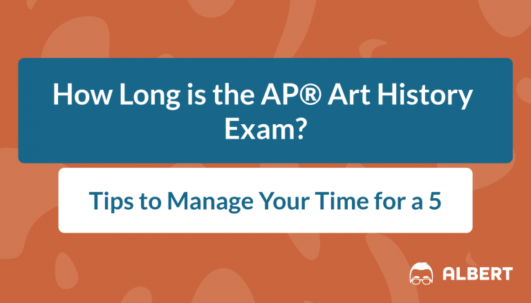 How Long is the AP® Art History Exam - Tips to Manage Your Time for a 5