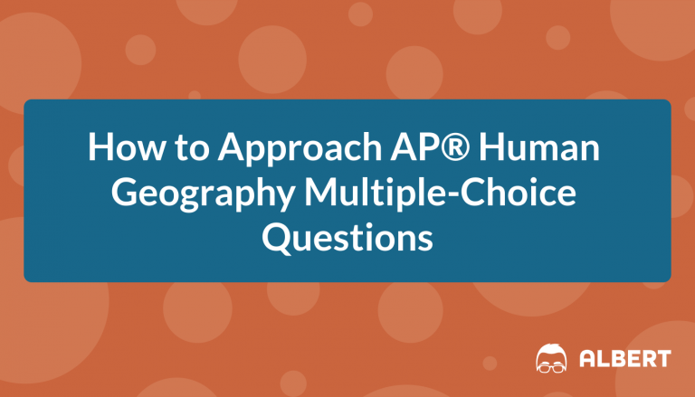 How to Approach AP® Human Geography Multiple-Choice Questions