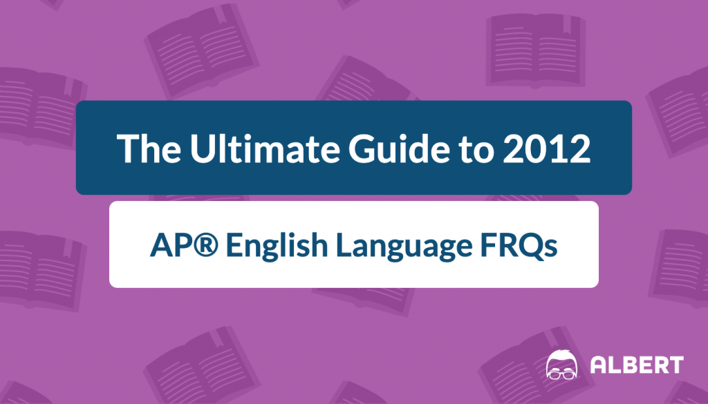 the_ultimate_guide_to_2012 AP® English language frqs