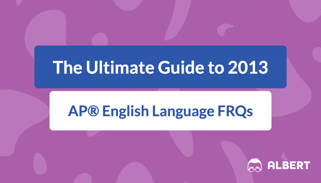 the_ultimate_guide_to_2013 AP® English language frqs