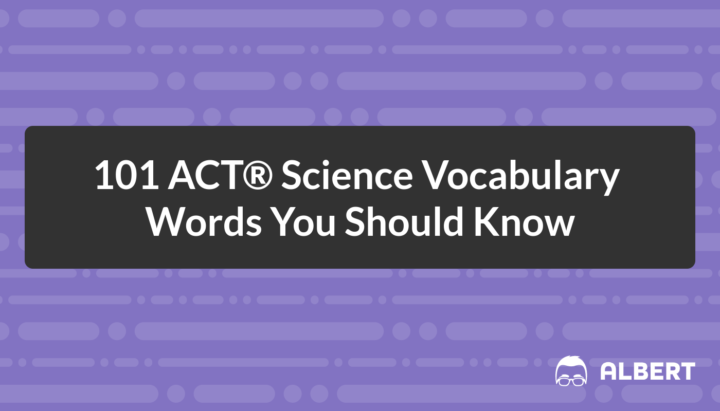 101 ACT® Science Vocabulary Words You Should Know