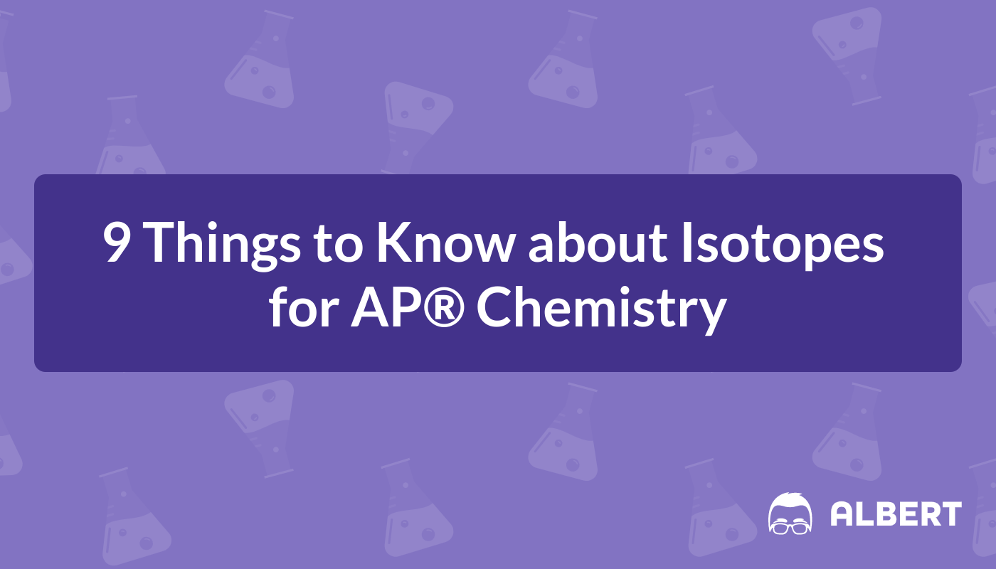 9 Things to Know about Isotopes for AP® Chemistry