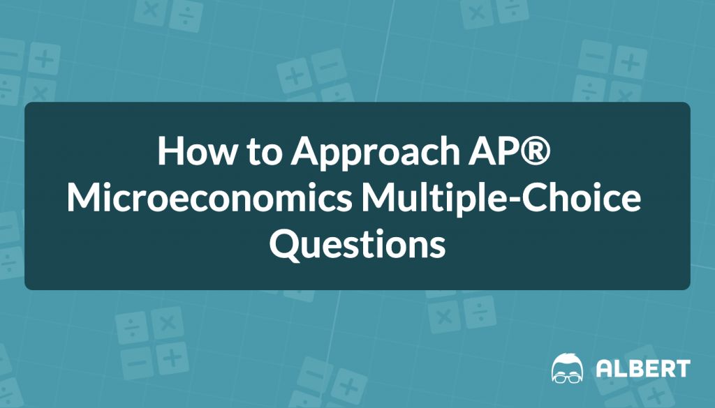 How to Approach AP® Microeconomics Multiple-Choice Questions