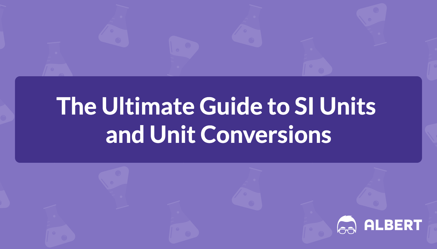 The Ultimate Guide to SI Units and Unit Conversions  Albert.io Pertaining To Si Unit Conversion Worksheet