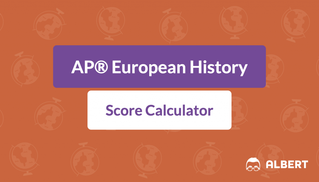 AP European History Score Calculator Albert Resources