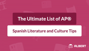 The Ultimate List of AP® Spanish Literature and Culture Tips