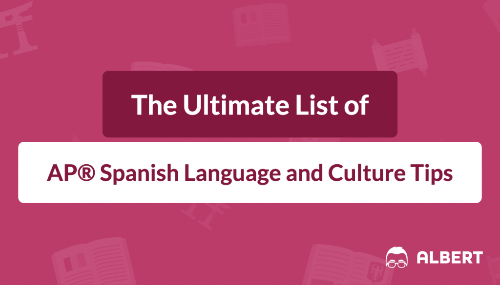 The Ultimate List of AP® Spanish Language and Culture Tips