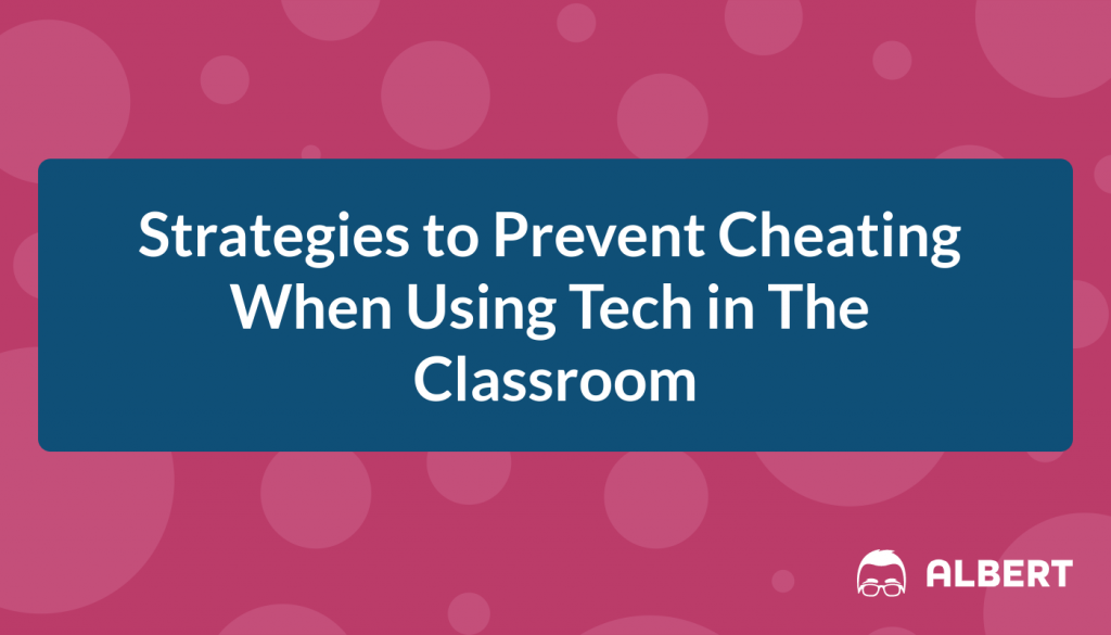 Strategies to Prevent Cheating When Using Tech in The Classroom