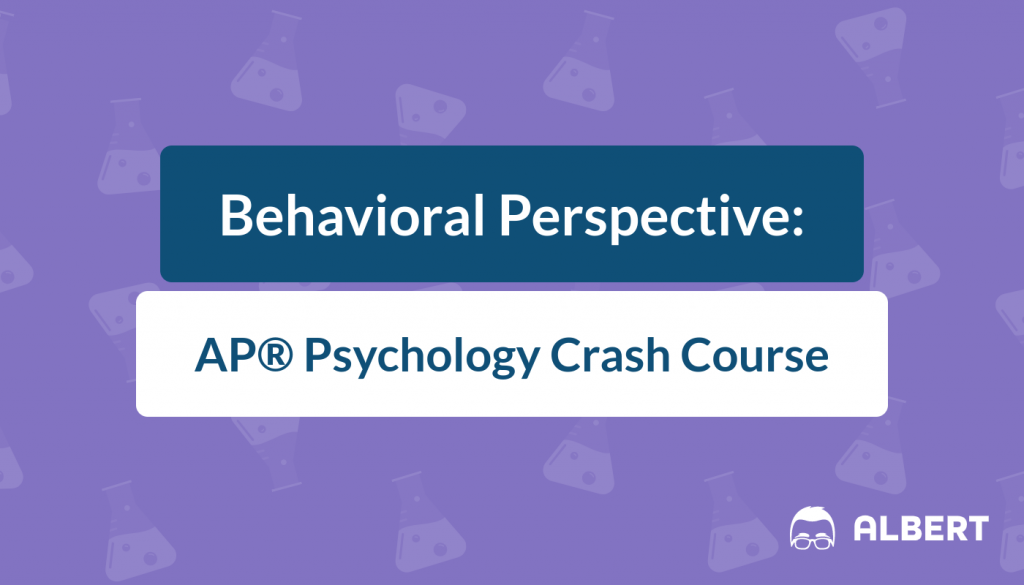 Behavioral Perspective - AP® Psychology Crash Course