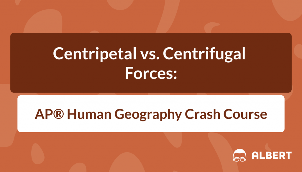 Centripetal vs. Centrifugal Forces - AP® Human Geography Crash Course