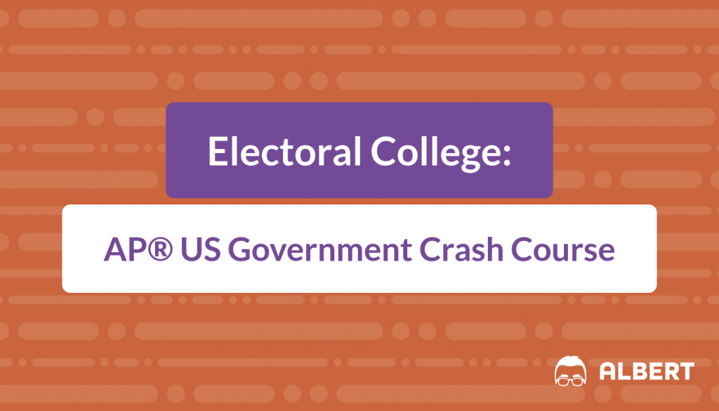 Electoral College - AP® US Government Crash Course