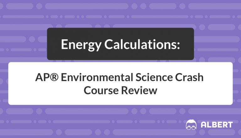 Energy Calculations - AP® Environmental Science Crash Course Review