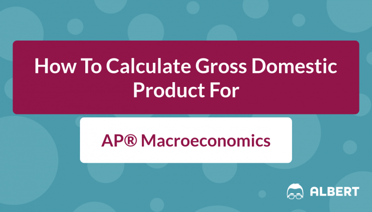 How To Calculate Gross Domestic Product For AP® Macroeconomics