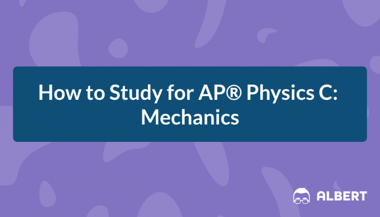 How to Study for AP® Physics C: Mechanics