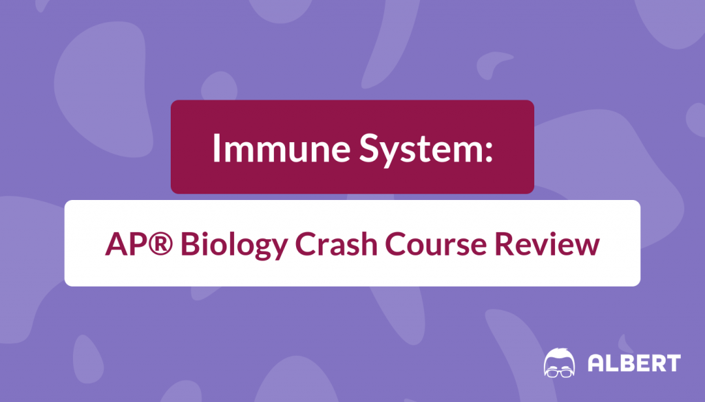 Immune System - AP® Biology Crash Course Review