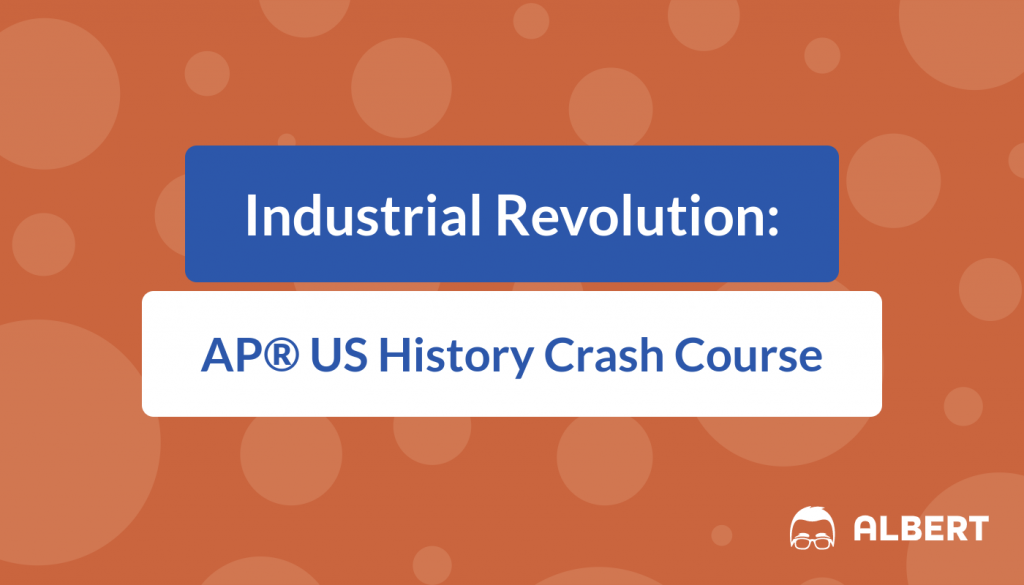 Industrial Revolution - AP® US History Crash Course