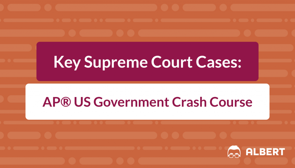 Key Supreme Court Cases - AP® US Government Crash Course