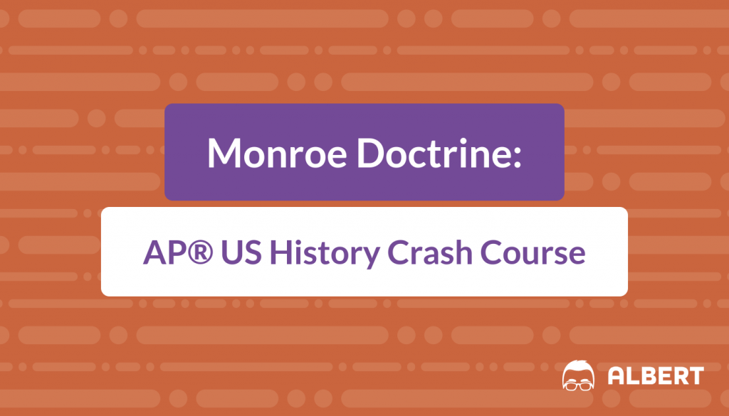 Monroe Doctrine - AP® US History Crash Course