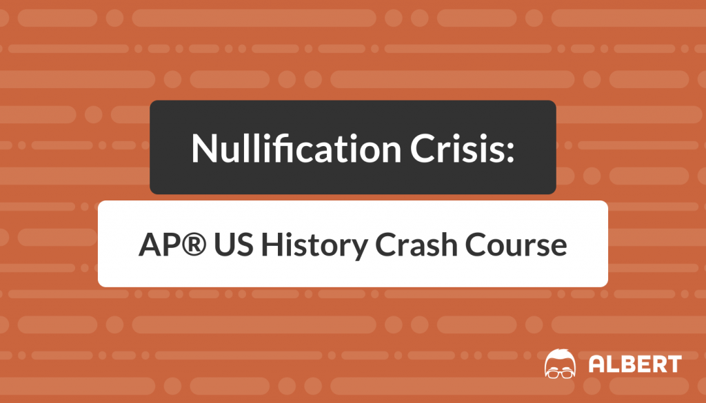 Nullification Crisis - AP® US History Crash Course