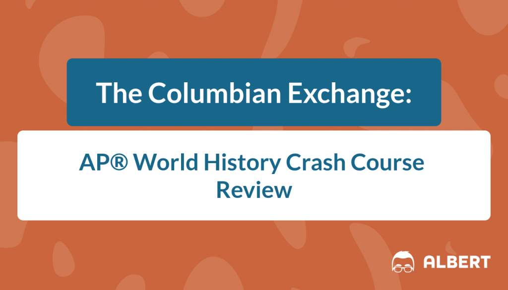 The Columbian Exchange - AP® World History Crash Course Review