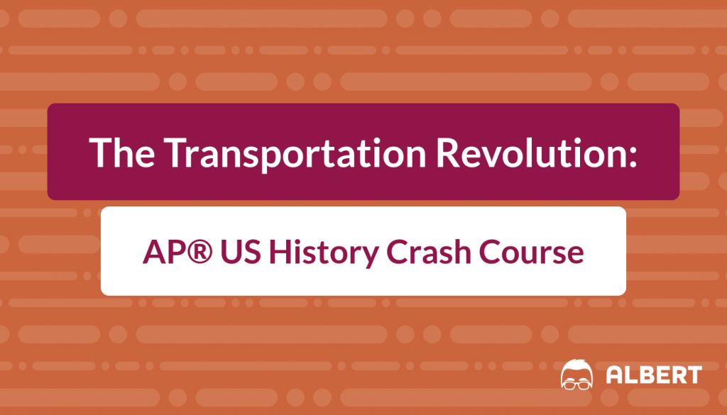 The Transportation Revolution - AP® US History Crash Course