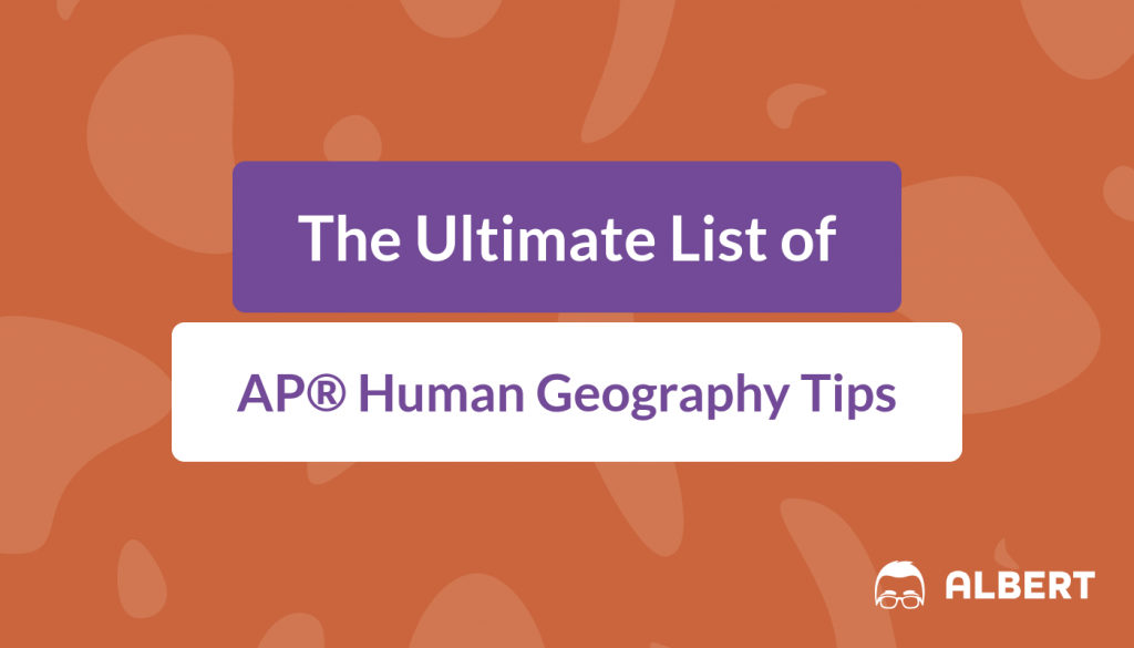 The Ultimate List of AP® Human Geography Tips