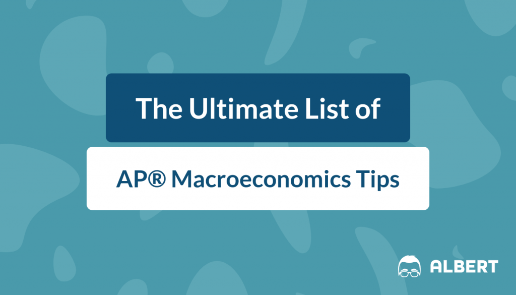 The Ultimate List of AP® Macroeconomics Tips