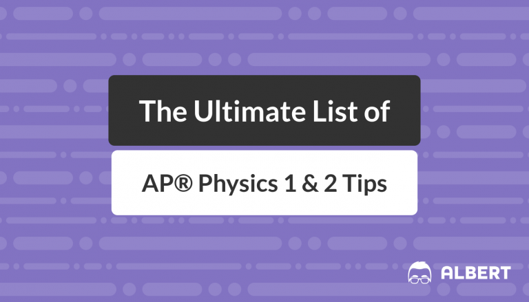 The Ultimate List of AP® Physics 1 and 2 Tips