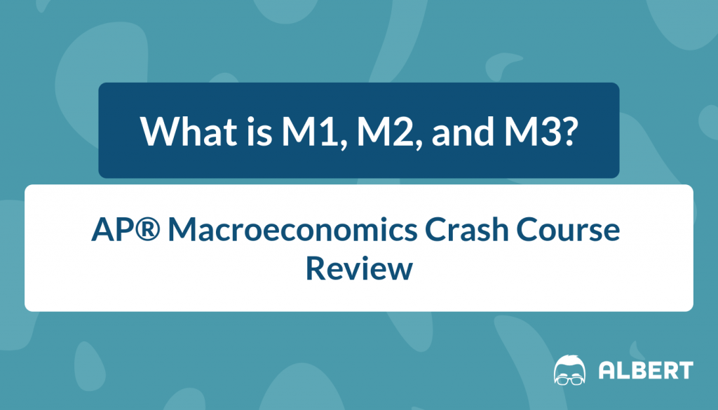 What is M1, M2, and M3 - AP® Macroeconomics Crash Course Review