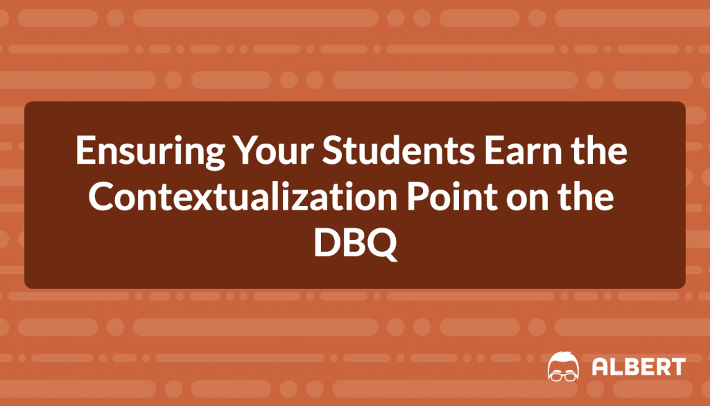 Ensuring Your Students Earn the Contextualization Point on the DBQ