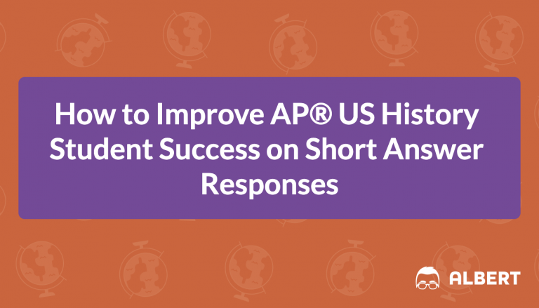 How to Improve AP® US History Student Success on Short Answer Responses
