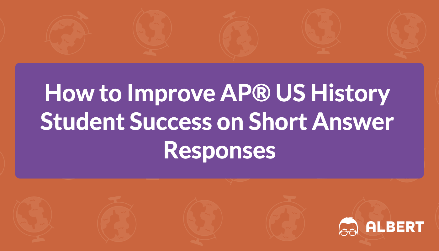 How to Improve AP® US History Student Success on Short Answer Responses