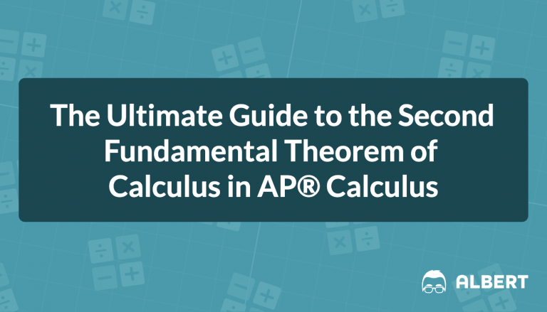 The Ultimate Guide to the Second Fundamental Theorem of Calculus in AP® Calculus