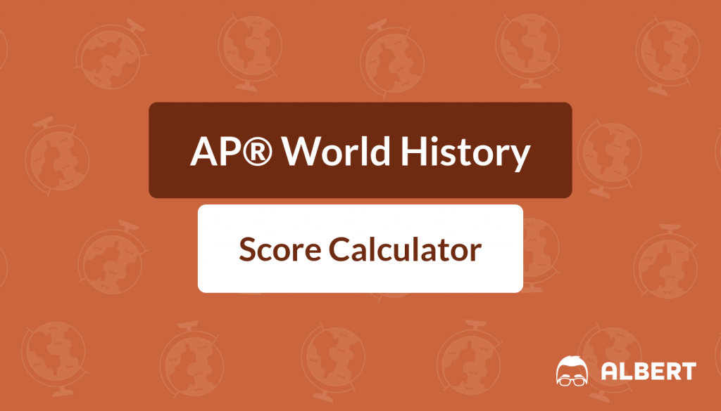 AP® World History Score Calculator for 2022 Albert.io