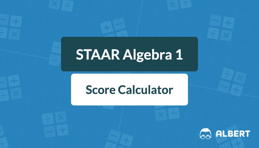 STAAR Algebra 1 Score Calculator for 2022 Albert.io