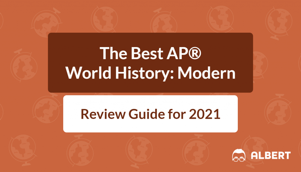 The Best Ap World History Modern Review Guide For 2021 Albert Resources